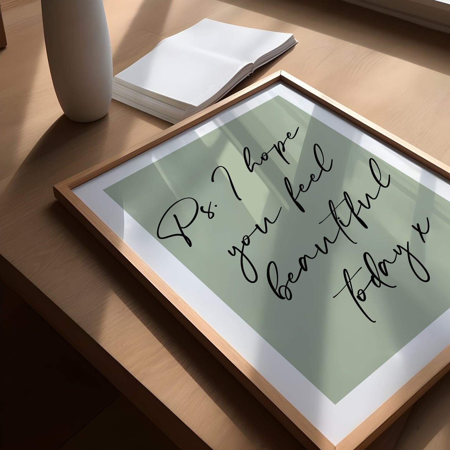 PS I Hope You Feel Beautiful Today, Inspiration Home Quote Print, MORE COLOURS