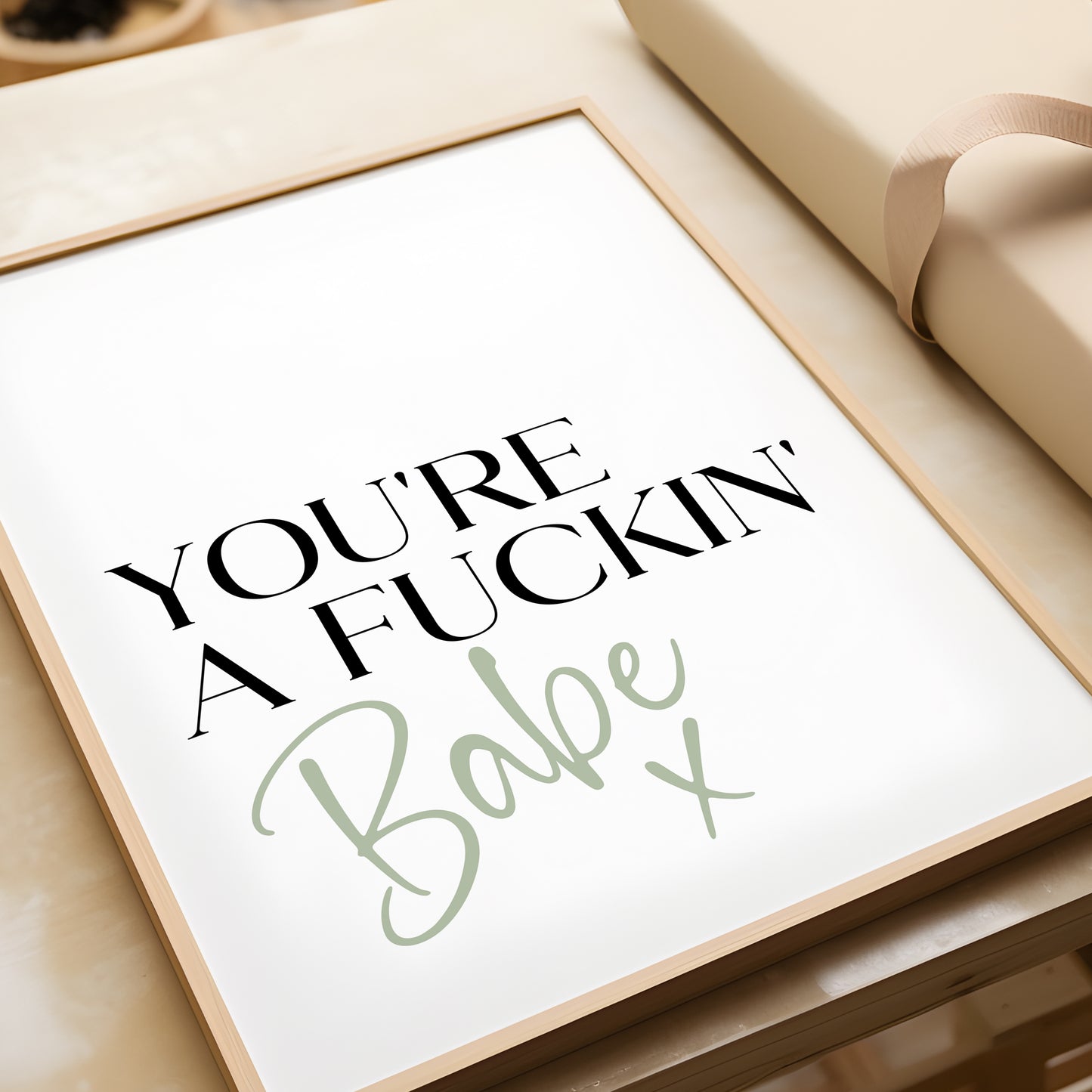 You're a Fuckin' Babe x | Bedroom Prints