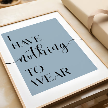 I Have Nothing to Wear - Bedroom Print