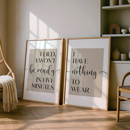 I Lied I Won't be Ready in Five Minutes / I Have Nothing to Wear | Set of 2 Bedroom Prints