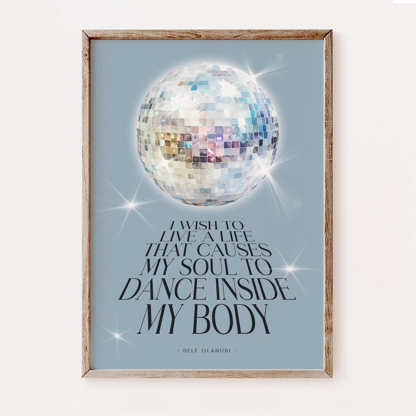 I Wish to Live a Life That Causes My Soul to Dance Inside My Body | Dancing Quote Print