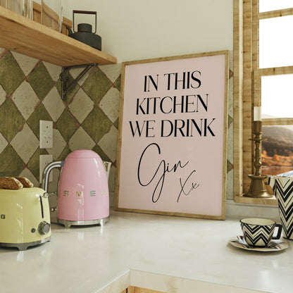 In This Kitchen We Drink Gin - Kitchen Print
