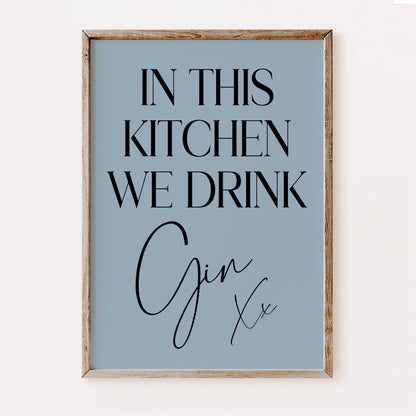 In This Kitchen We Drink Gin - Kitchen Print