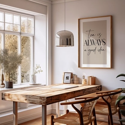 Tea is Always a Good Idea - Kitchen Print