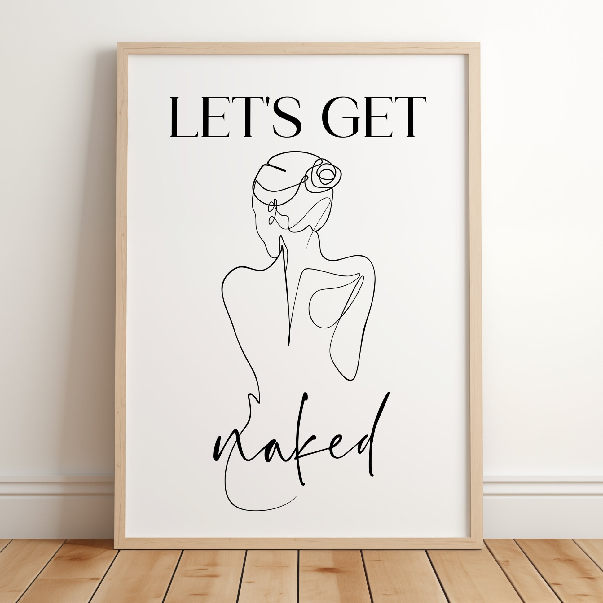 A bedroom print featuring a line art drawing of a naked female with the quote 'Lets get naked' in a sophisticated and stylish black font.