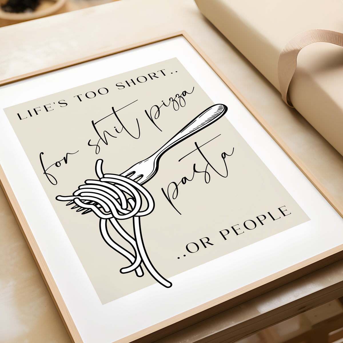 Life's Too Short for Sh*t Pizza, Pasta or People | Kitchen Print