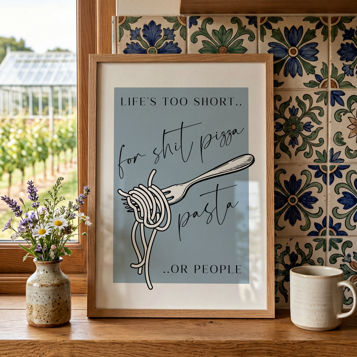 Life's Too Short for Sh*t Pizza, Pasta or People | Kitchen Print