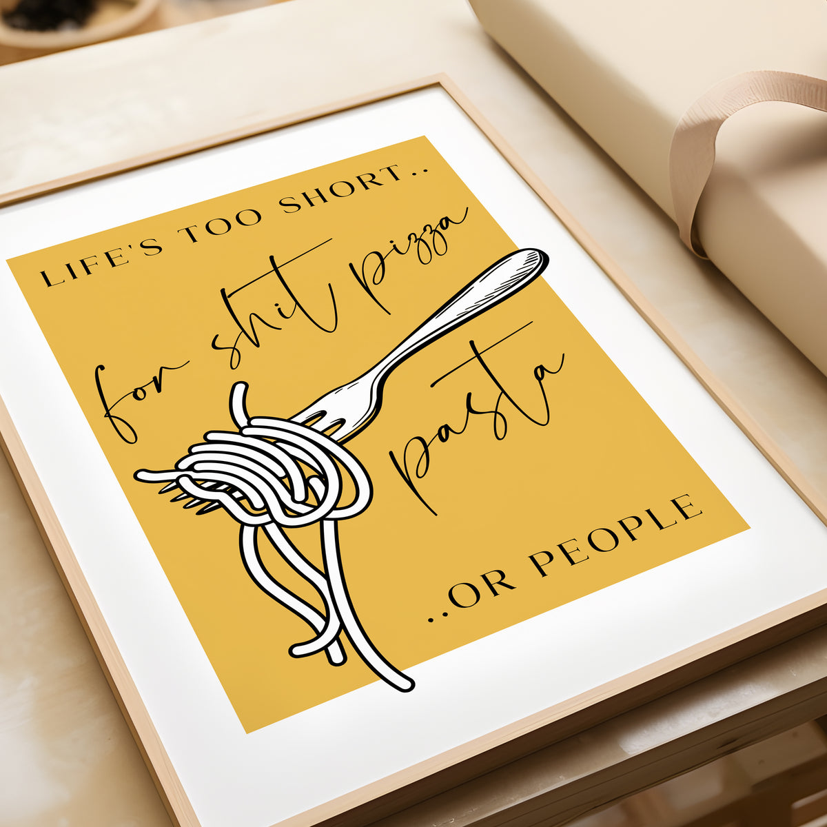 Life's Too Short for Sh*t Pizza, Pasta or People | Kitchen Print