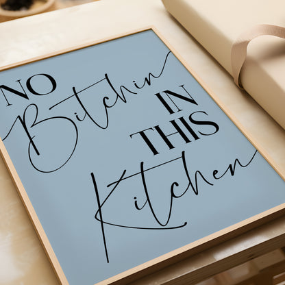 No Bitchin in this Kitchen