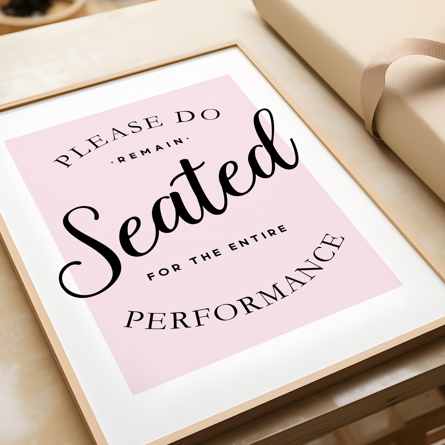 Please Remain Seated for the Entire Performance | Bathroom Print