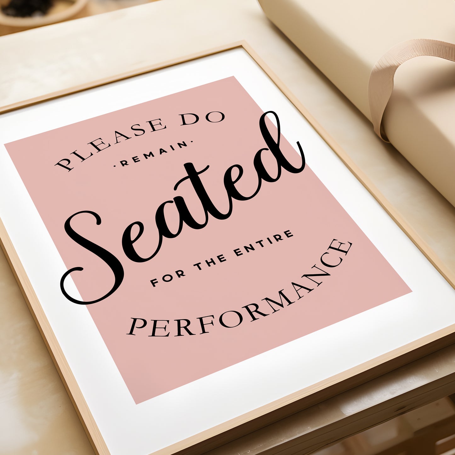Please Remain Seated for the Entire Performance | Bathroom Print