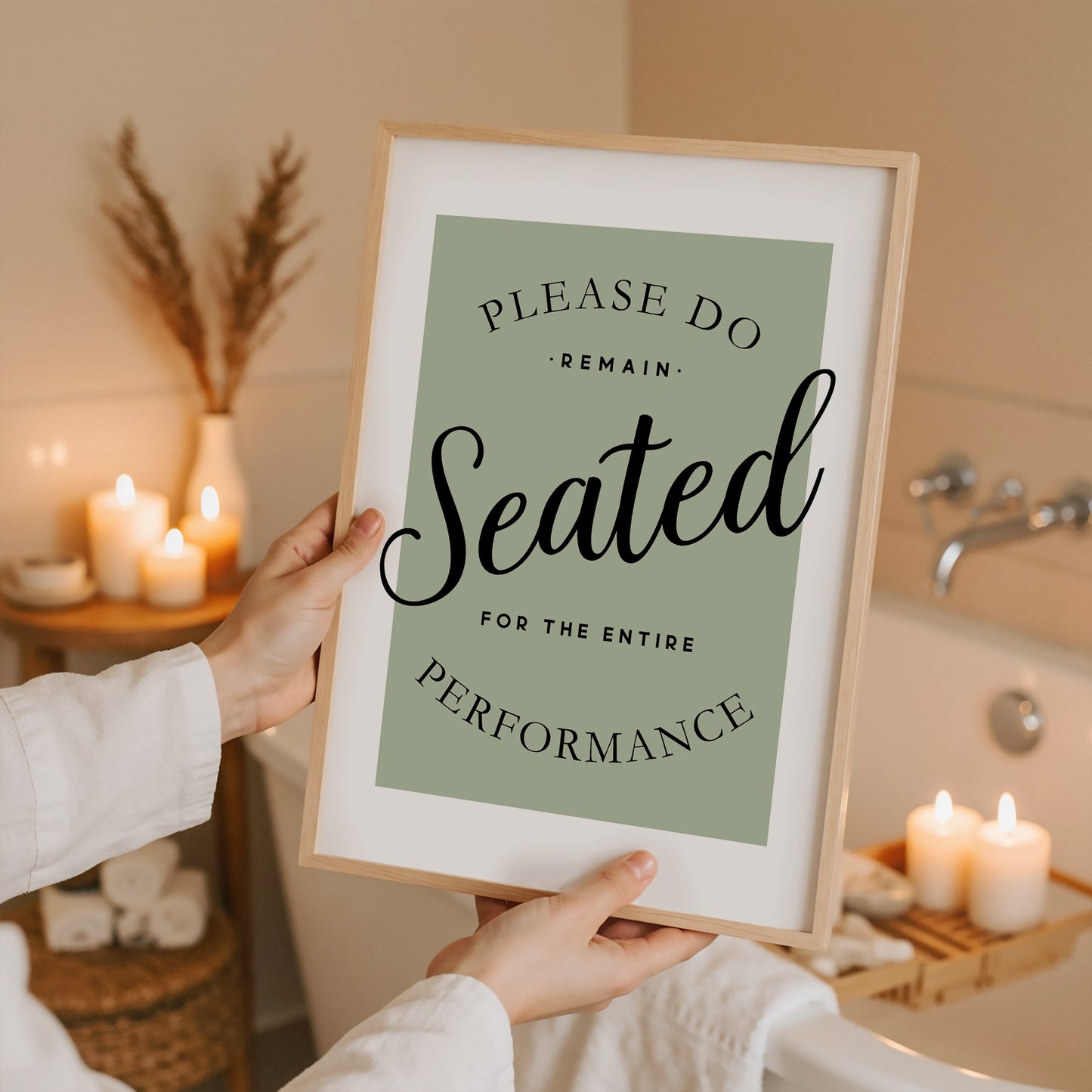 Please Remain Seated for the Entire Performance | Bathroom Print