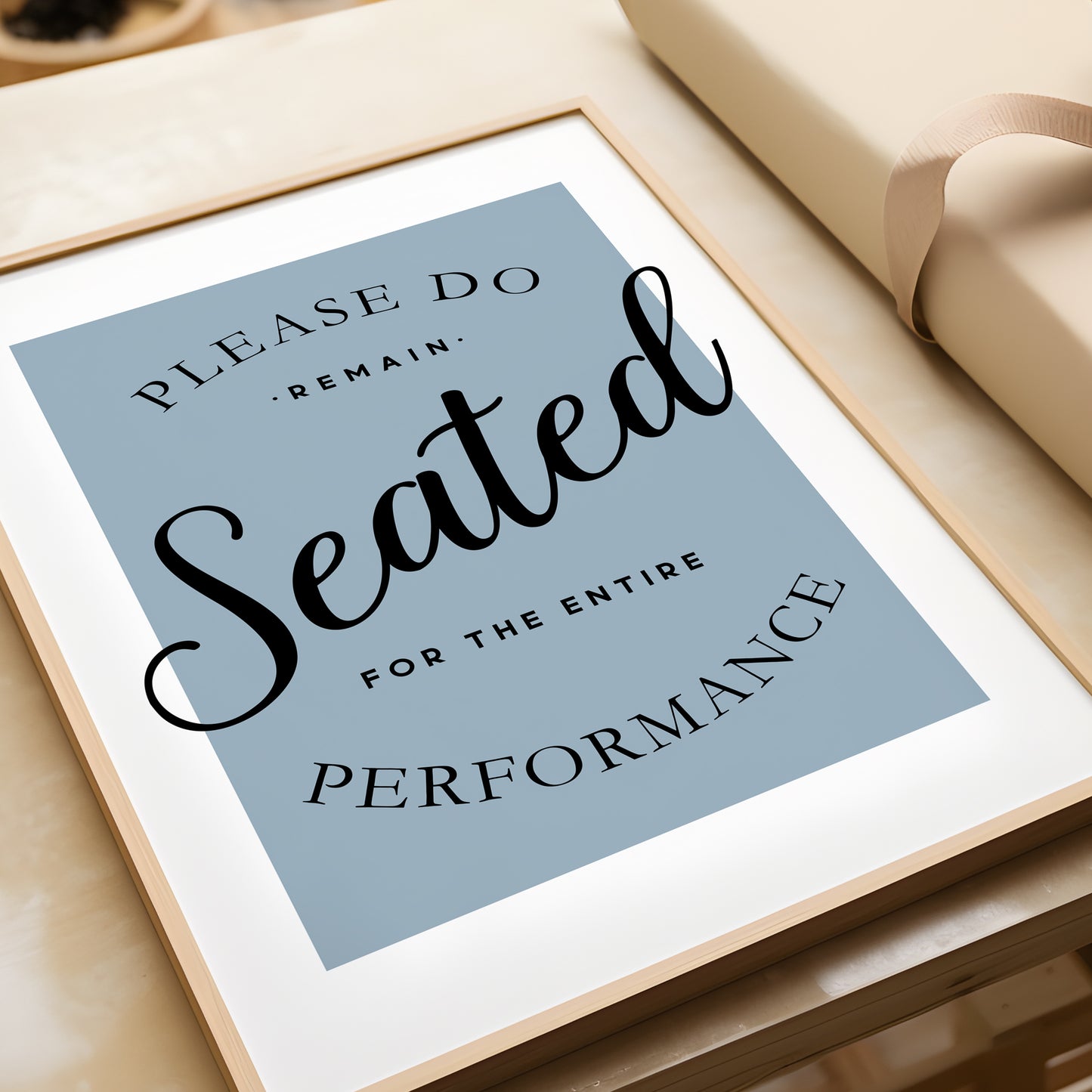 Please Remain Seated for the Entire Performance | Bathroom Print