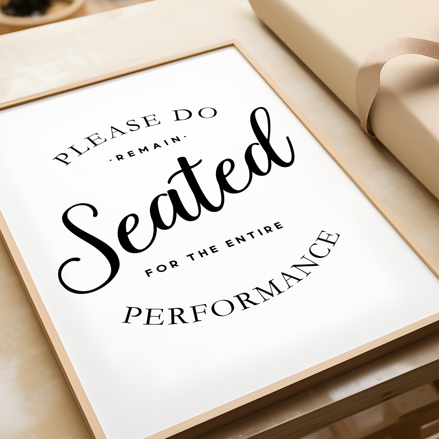 Please Remain Seated for the Entire Performance | Bathroom Print