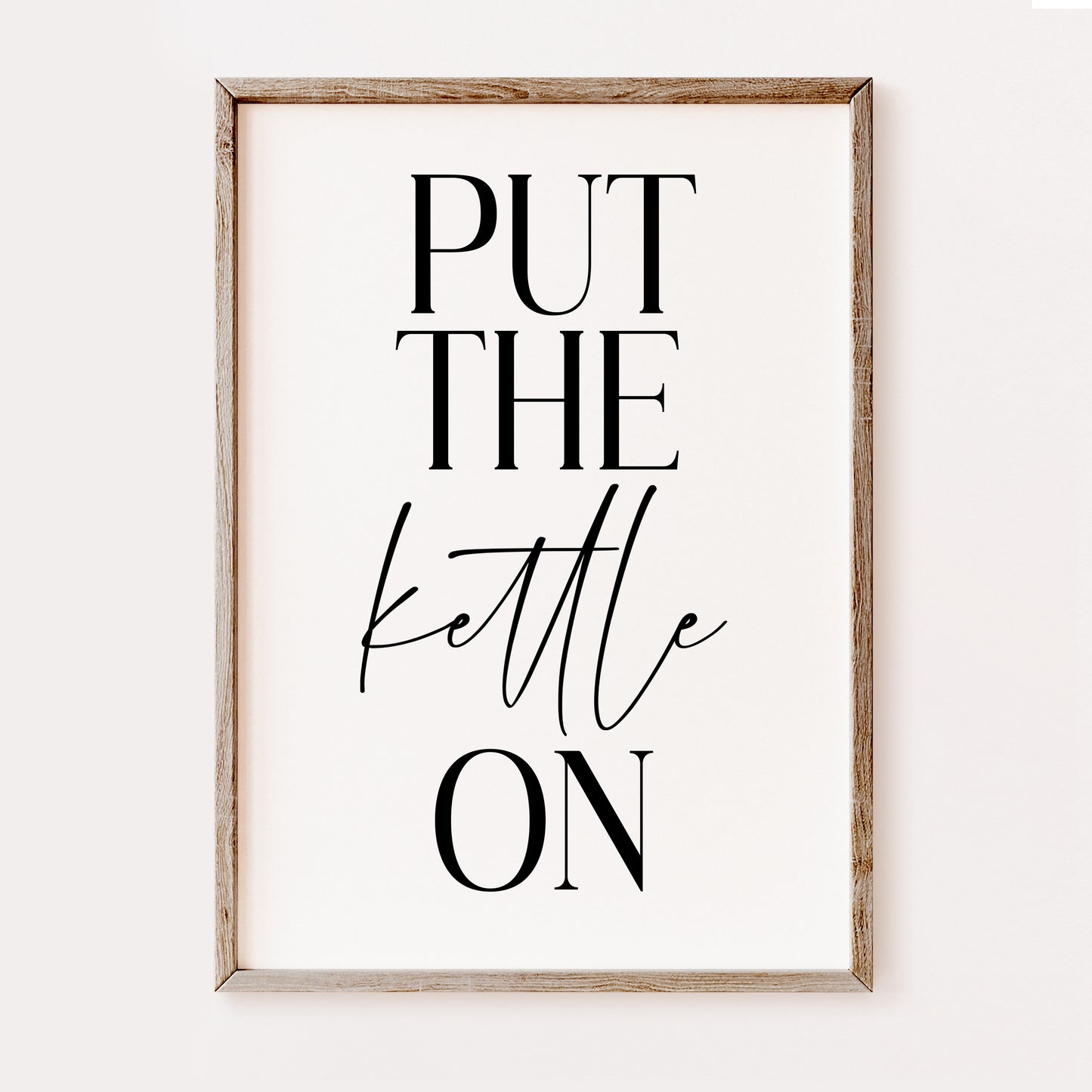 Put the Kettle on - Kitchen Print
