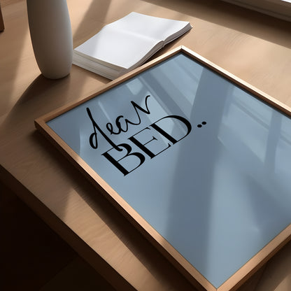 Dear Bed I Love you | MORE COLOURS