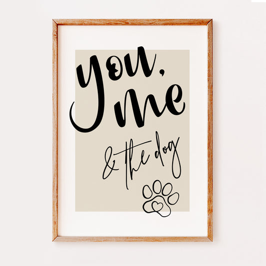 You, me & the dog Typography Pet Print | MORE COLOURS