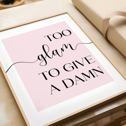 Too Glam to Give a Damn - Bedroom Print