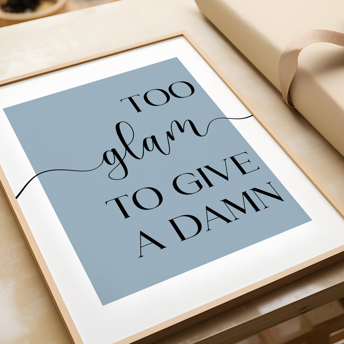 Too Glam to Give a Damn - Bedroom Print