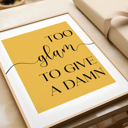 Too Glam to Give a Damn - Bedroom Print