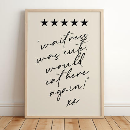 Framed print with a humorous quote about a waitress, which reads 'waitress was cute would eat here again'. 
The calligraphic font is written below 5 stars and is set on a beige background.